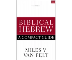 KNYGA Miles V. Van Pelt Biblical Hebrew: A Compact Guide