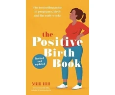 KNYGA Milli Hill Positive Birth Book, The bestselling guide to pregnancy, birth and the early weeks