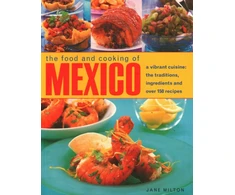 KNYGA Milton Jane 1St Mexico, The Food and Cooking of, A vibrant cuisine: the traditions, ingredients and over 150 recipes