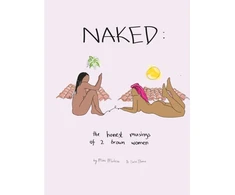 KNYGA Mimi Mutesa; Selvi Bunce NAKED: The Honest Musings of 2 Brown Women