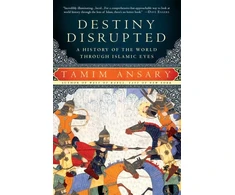 KNYGA Mir Tamim Ansary Ansary Tamim Destiny Disrupted: A History of the World Through Islamic Eyes
