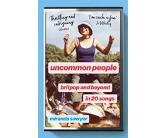 KNYGA Miranda Sawyer Uncommon People, Britpop and Beyond in 20 Songs