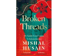KNYGA Mishal Husain Broken Threads, My Family from Empire to Independence