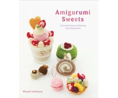 KNYGA Miyuki Ichikawa Amigurumi Sweets, Crochet Fancy Pastries and Desserts!