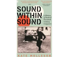 KNYGA Molleson K Sound Within Sound, A History of Radical Twentieth Century Composers