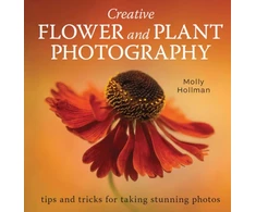 KNYGA Molly Hollman Hollman Molly Creative Flower and Plant Photography: tips and tricks for taking stunning shots