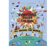 KNYGA Molly Oldfield Oldfield Molly Everything Under the Sun: All Around the World: A curious question for every day of the year