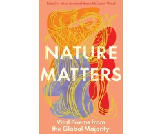 KNYGA Mona Arshi Mona Nature Matters: Vital Poems from the Global Majority