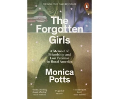 KNYGA Monica Potts Forgotten Girls, A Memoir of Friendship and Lost Promise in Rural America