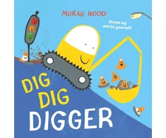 KNYGA Morag Hood Dig, Dig, Digger, A little digger with big dreams