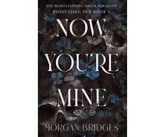 KNYGA Morgan Bridges Now You're Mine, The viral dark stalker romance everyone is talking about!