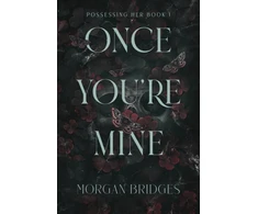 KNYGA Morgan Bridges Once You're Mine, The viral dark stalker romance everyone is talking about!
