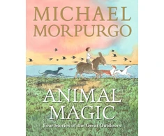 KNYGA Morpurgo Michael Morpurgo Sir Michael Animal Magic: Four Stories of the Great Outdoors: A beautifully illustrated gift book from Michael Morpurgo, author of the international phenomenon WAR HORSE, perfect for ages 8,9, 10, 11
