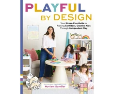KNYGA Myriam Sandler Playful by Design, Your Stress-Free Guide to Raising Confident, Creative Kids through Independent Play