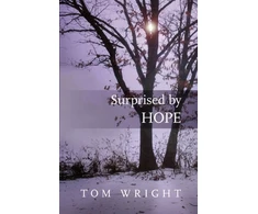 KNYGA N T Wright Surprised by Hope, Rethinking heaven, the resurrection and the mission of the Church