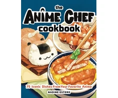 KNYGA Nadine Estero Anime Chef Cookbook, 75 Iconic Dishes from Your Favorite Anime