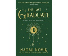 KNYGA Naomi Novik Last Graduate, The Sunday Times bestselling dark academia fantasy and sequel to A Deadly Education