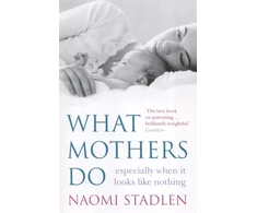 KNYGA Naomi Stadlen What Mothers Do