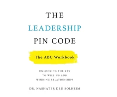 KNYGA Nashater Deu Solheim Deu Solheim, Dr Nashater Leadership PIN Code - The ABC Workbook: Unlocking the Key to Willing and Winning Relationships