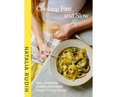 KNYGA Natalia Rudin Rudin Natalia Cooking Fast and Slow: Easy, Comforting, (Mostly) Plant-based Recipes for Busy People