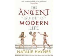 KNYGA Natalie Haynes Ancient Guide to Modern Life
