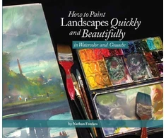 KNYGA Nathan Fowkes How to Paint Landscapes Quickly and Beautifully in Watercolor and Gouache