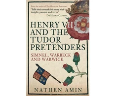 KNYGA Nathen Amin Henry VII and the Tudor Pretenders, Simnel, Warbeck, and Warwick