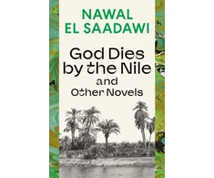 KNYGA Nawal El Saadawi God Dies by the Nile and Other Novels