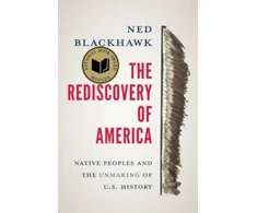 KNYGA Ned Blackhawk Rediscovery of America, Native Peoples and the Unmaking of U.S. History