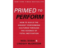 KNYGA Neel Doshi Primed to Perform, How to Build the Highest Performing Cultures Through the Science of Total Motivation