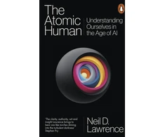 KNYGA Neil D Lawrence Atomic Human, Understanding Ourselves in the Age of AI