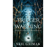 KNYGA Neil Gaiman Trigger Warning: Short Fictions and Disturbances