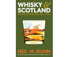 KNYGA Neil M Gunn Whisky and Scotland, A Spiritual Journey from Glen to Glass