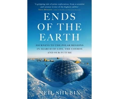 KNYGA Neil Shubin Ends of the Earth, Journeys to the Polar Regions in Search of Life, the Cosmos, and our Future