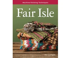 KNYGA Nic Corrigan Machine Knitting Techniques: Fair Isle