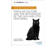 KNYGA Nicholas Fellows My Revision Notes: OCR A-level History: Popular Culture and the Witchcraze of the 16th and 17th Centuries