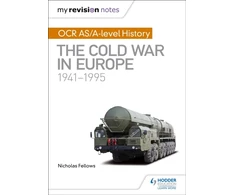 KNYGA Nicholas Fellows My Revision Notes: OCR AS/A-level History: The Cold War in Europe 1941–1995