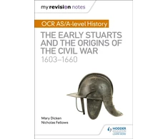 KNYGA Nicholas Fellows My Revision Notes: OCR AS/A-level History: The Early Stuarts and the Origins of the Civil War 1603-1660