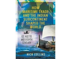 KNYGA Nick Collins How Maritime Trade and the Indian Subcontinent Shaped the World