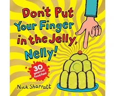 KNYGA Nick Sharratt Don't Put Your Finger in the Jelly, Nelly (30th Anniversary Edition) PB