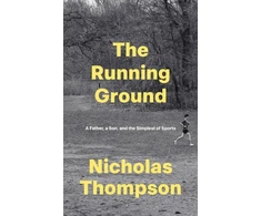 KNYGA Nick Thompson Running Ground, A Father, A Son and the Simplest of Sports