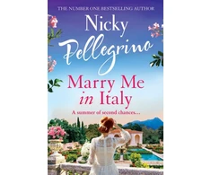 KNYGA Nicky Pellegrino Marry Me in Italy, The perfect escapist holiday read from the number one bestselling author!