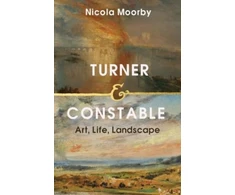 KNYGA Nicola Moorby Moorby Nicola Turner and Constable: Art, Life, Landscape