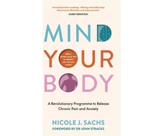 KNYGA Nicole J Sachs Sachs Nicole J Mind Your Body: A Revolutionary Programme to Release Chronic Pain and Anxiety