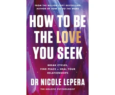 KNYGA Nicole Lepera How to Be the Love You Seek, the instant Sunday Times bestseller