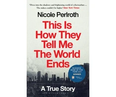 KNYGA Nicole Perlroth This Is How They Tell Me the World Ends, A True Story