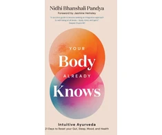 KNYGA Nidhi Pandya Your Body Already Knows, Intuitive Ayurveda – 21 Days to Reset your Gut, Sleep, Mood, and Health
