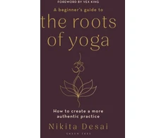 KNYGA Nikita Desai Beginner's Guide to the Roots of Yoga
