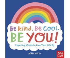 KNYGA Nikki Miles Be Kind, Be Cool, Be You: Inspiring Words to Live Your Life By