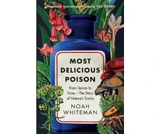 KNYGA Noah Whiteman Most Delicious Poison, From Spices to Vices – The Story of Nature’s Toxins